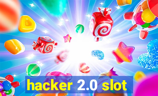 hacker 2.0 slot